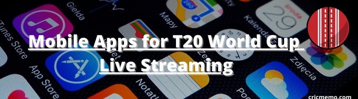 Mobile Apps for T20 World Cup Live Streaming